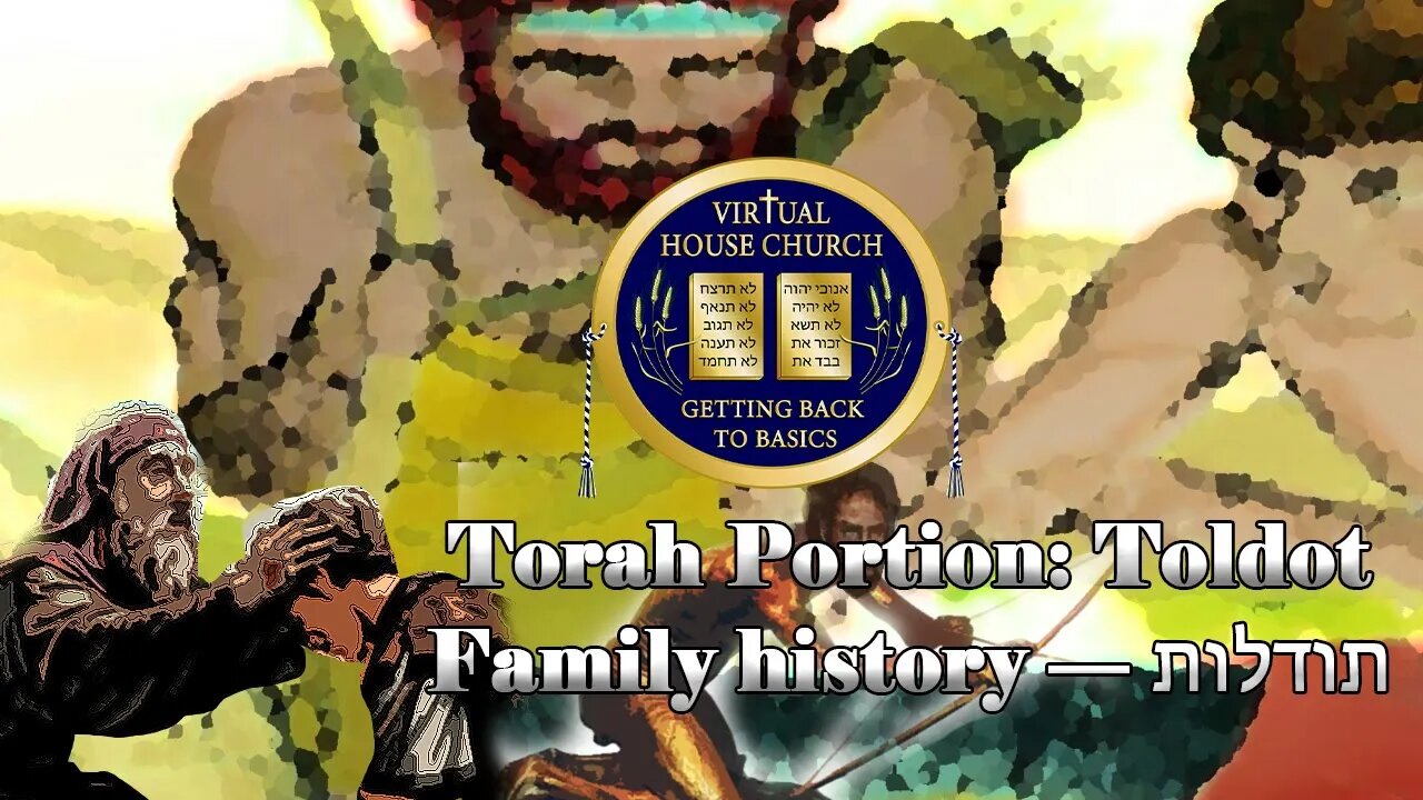 (2020) Virtual House Church - Bible Study - Week 06: Toldot