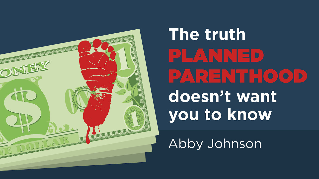 The Truth Planned Parenthood Doesn’t Want You to Know