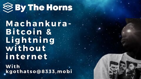 By The Horns EP45: Machankura - Bitcoin & Lightning on any phone