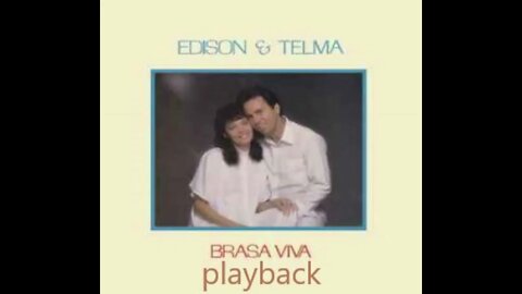 Edison e Telma brasa viva play back