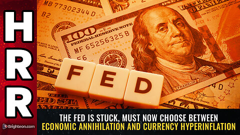 The Fed is STUCK, must now choose between economic annihilation...