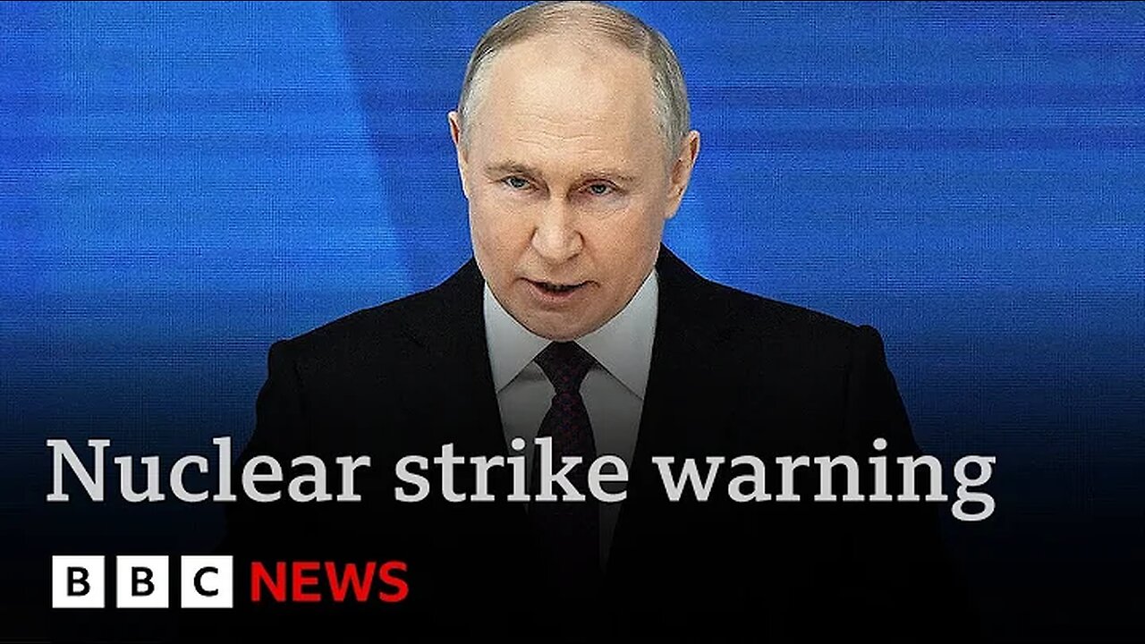 Putin declares Russia could launch nuclear strike in response to conventional attack | BBC News