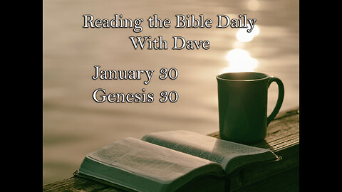Reading the Bible Daily with Dave: January 30-- Genesis 30