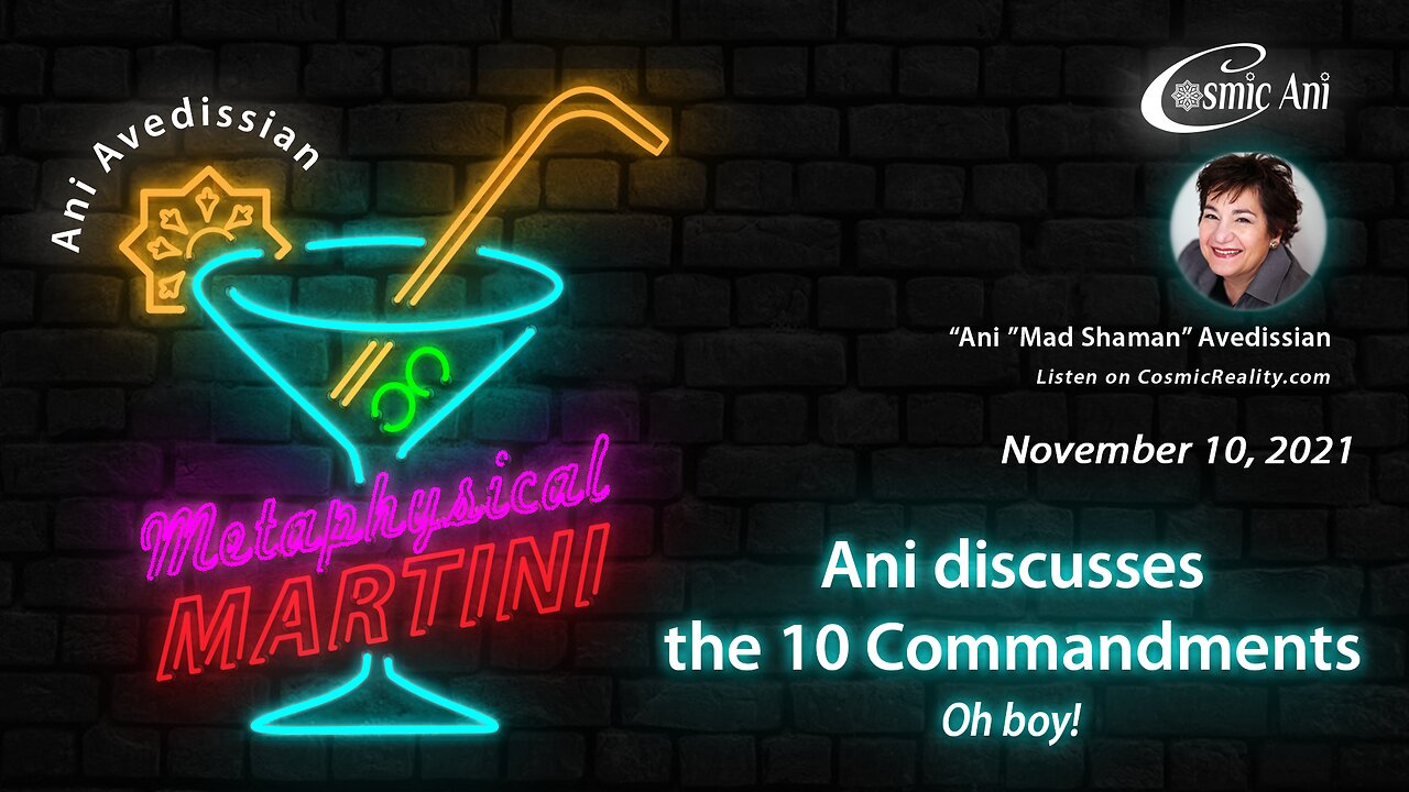 "Metaphysical Martini" 11/10/2021 - Ani discusses the 10 Commandments - Oh boy!