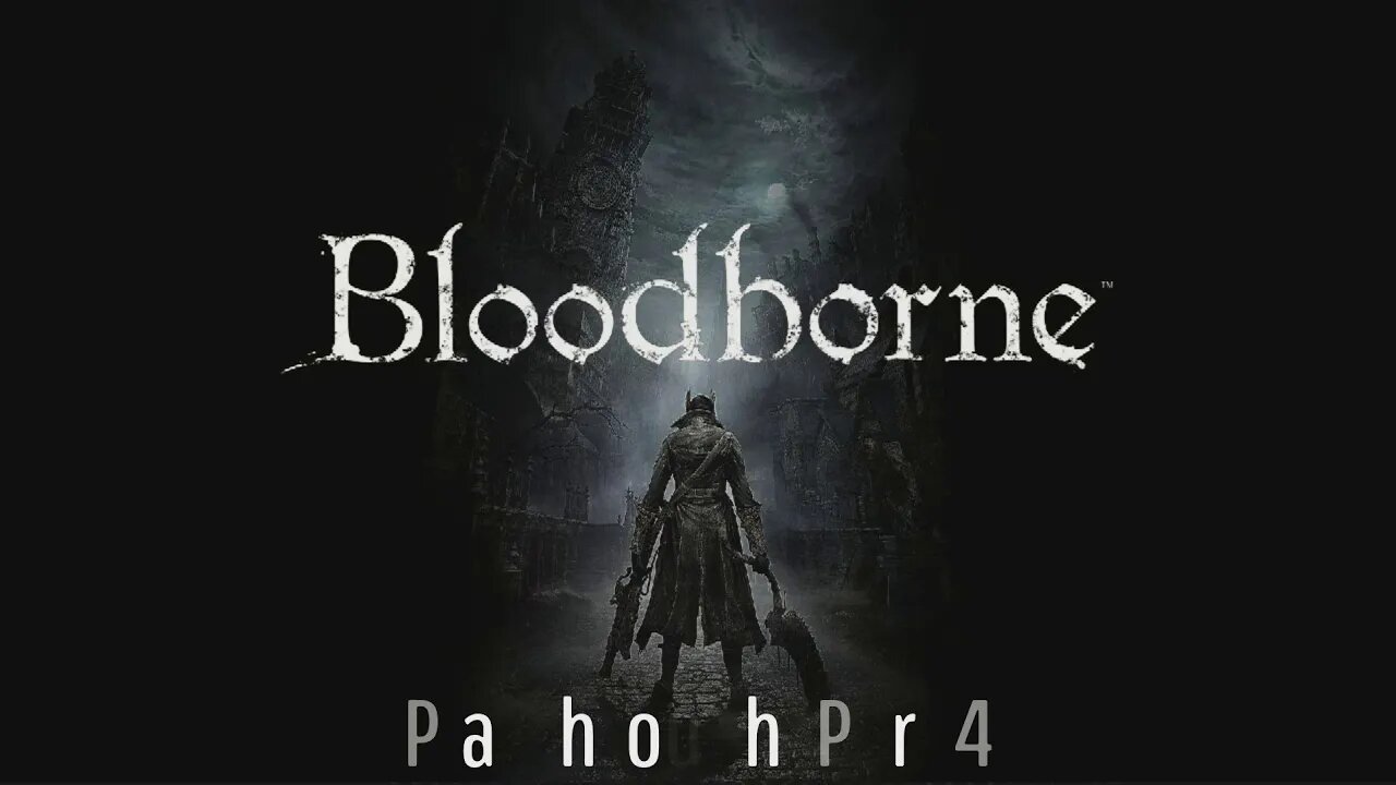 Bloodborne - Playthrough 4: Yahar'gul, Unseen Village / Forsaken Cainhurst Castle