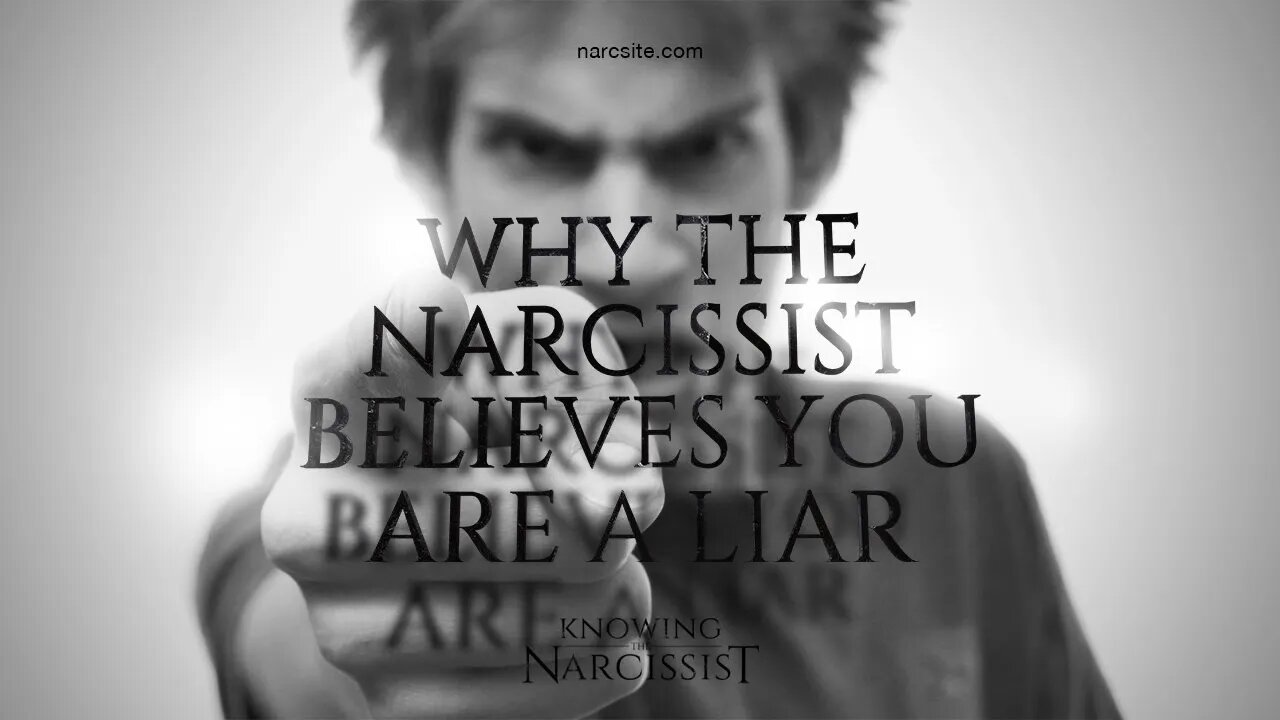 Why The Narcissist Believes You Are A Liar