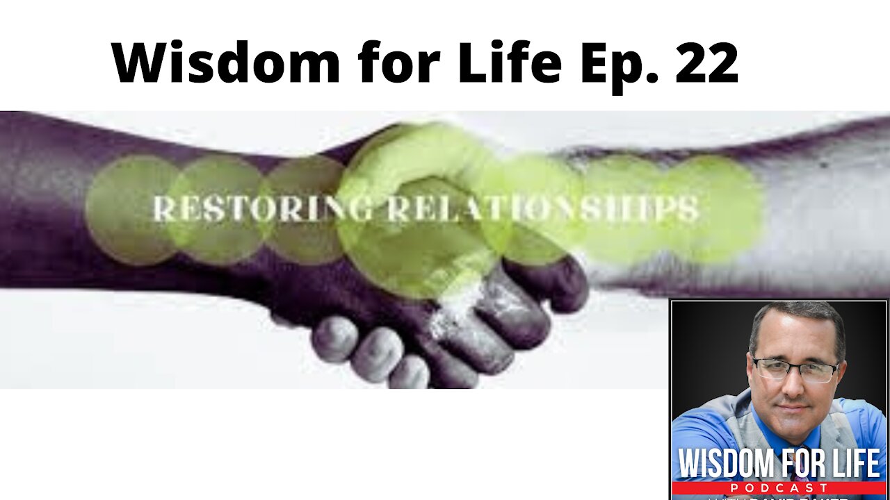 Ep. 22 Wisdom for Life - Restoring Relationships