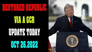 RESTORED REPUBLIC VIA A GCR UPDATE TODAY OCT 26.2022 !!! - TRUMP NEWS