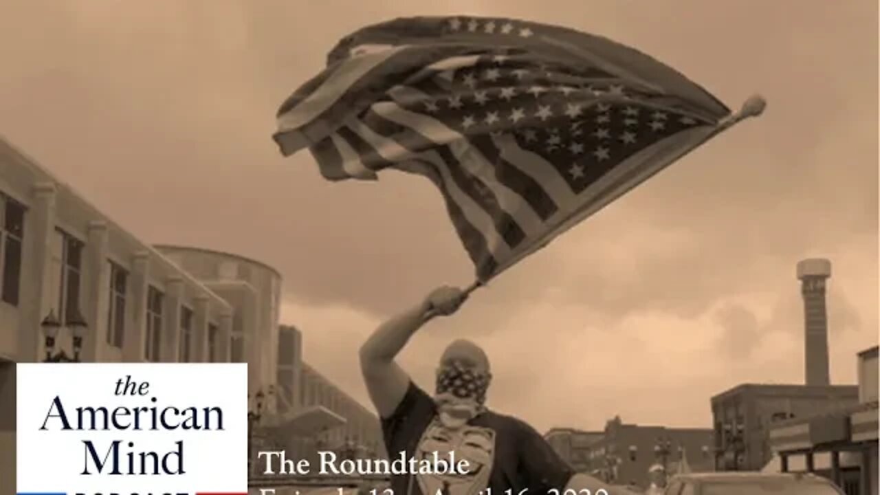 Give me Liberty or Give me Coronavirus | The Roundtable Ep. 13 by The American Mind