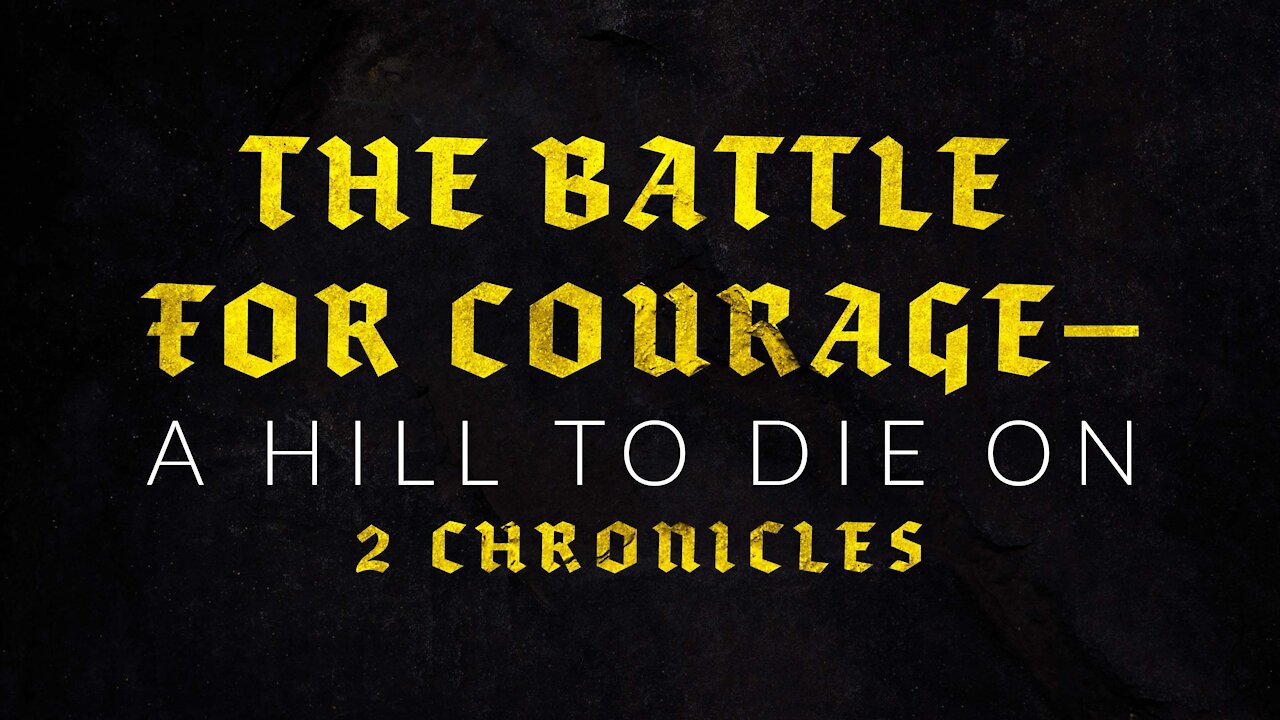 The Battle for Courage—A Hill to Die On | Pastor Shane Idleman