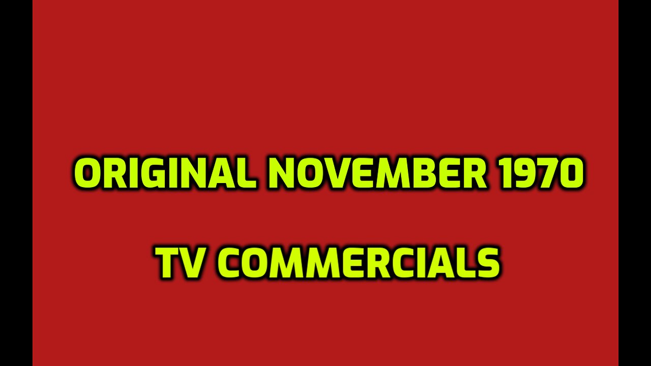 ORIGINAL NOVEMBER 1970 TV COMMERCIALS