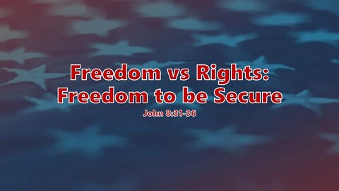 Freedom vs Rights: Freedom to be Secure