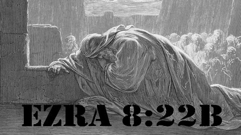 Verse of the Week: Ezra 8:22B