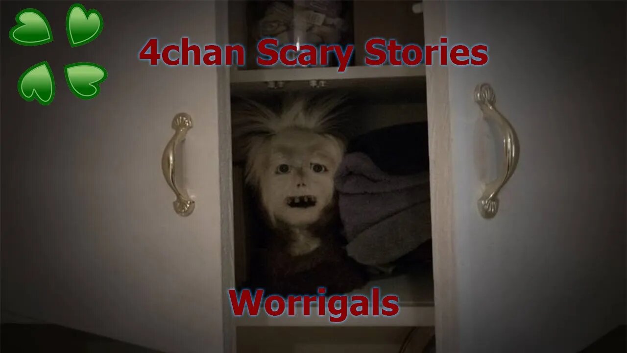 4Chan Scary Stories :: Worrigals