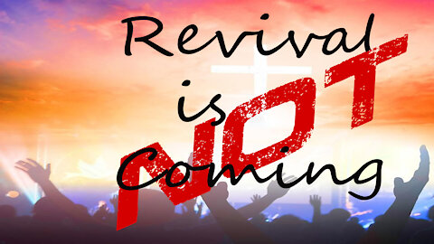 Revival is Not Coming