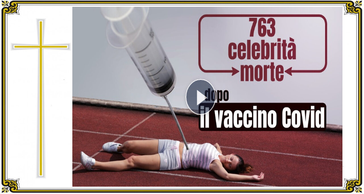 763 CELEBRITA' MORTE DOPO IL💉COVID! QUANTI ALLORA NELLA POPOLAZIONE?!