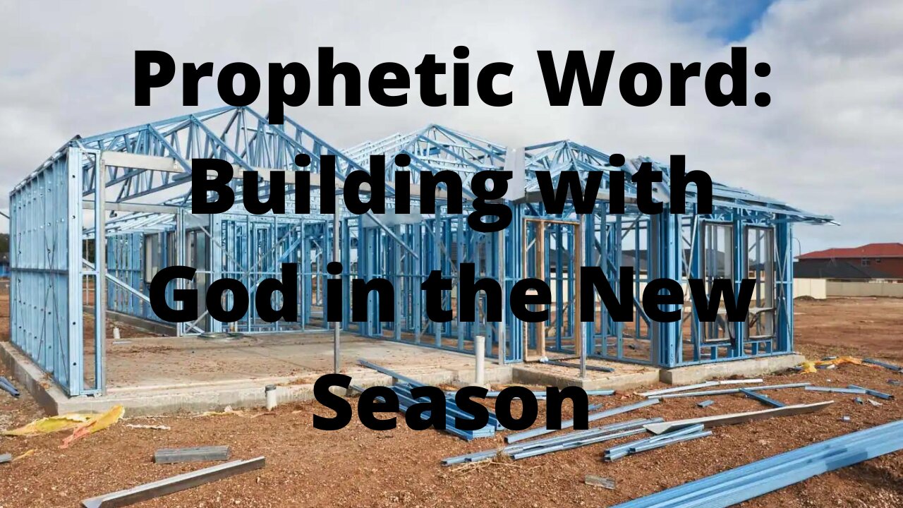 Building with God in the New Season