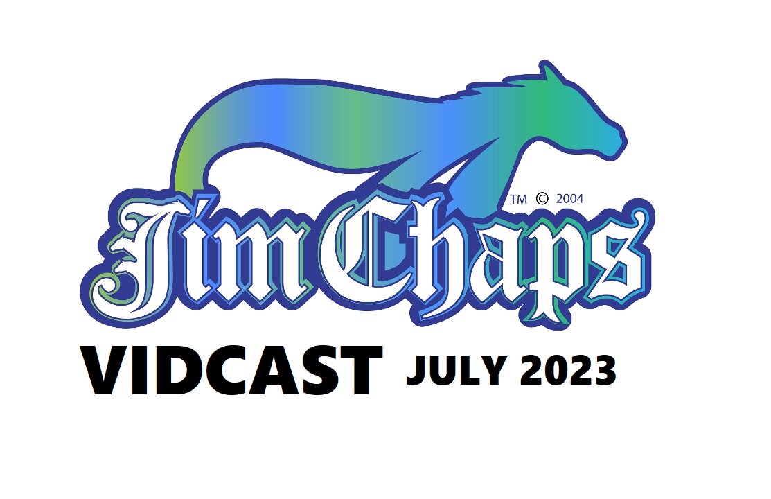 Jim Chaps Vidcast July, 2023