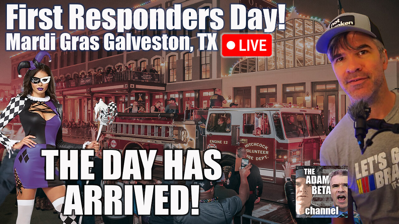 First Responders Day IS HERE! Mardi Gras Galveston, TX w/Adam Beta