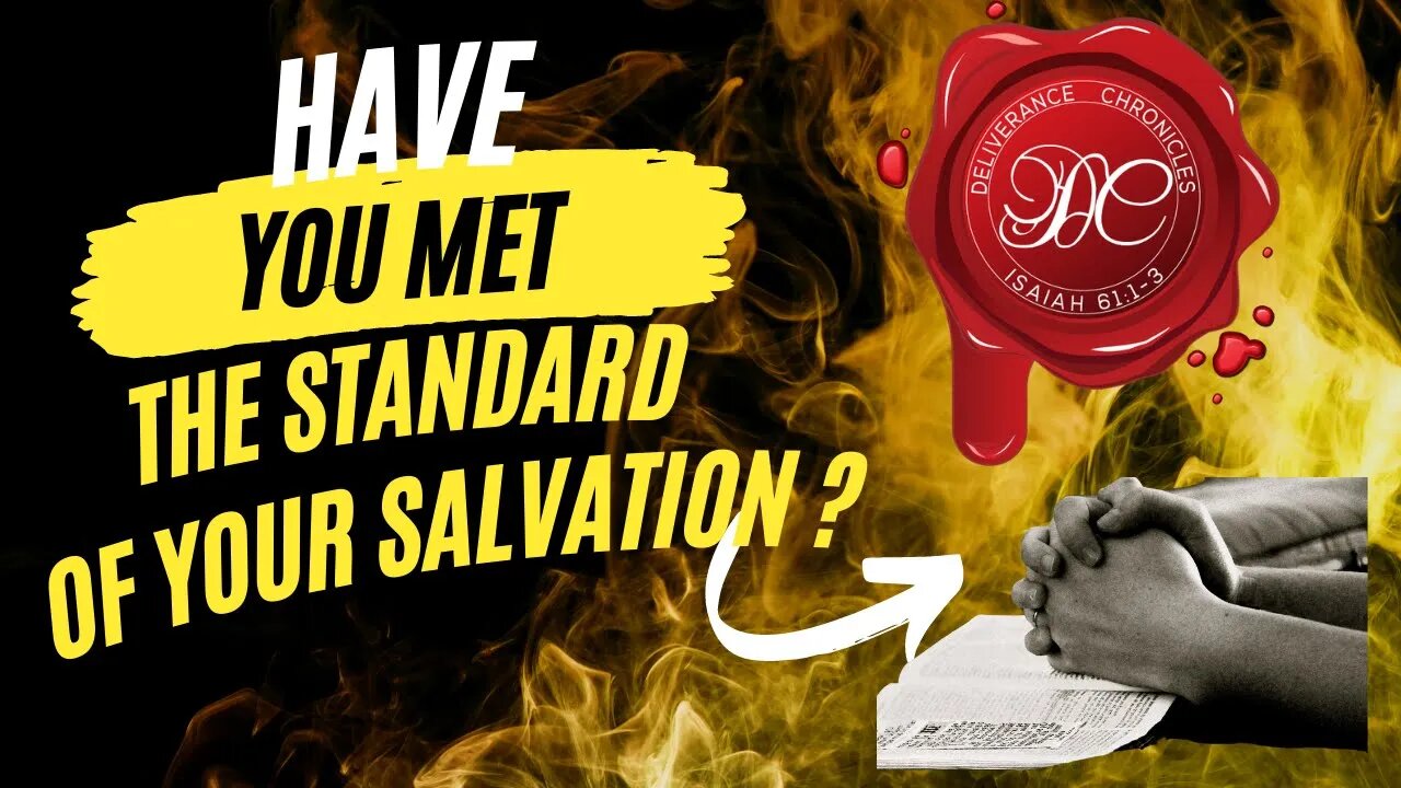 Have you reached the Standards of your Salvation?