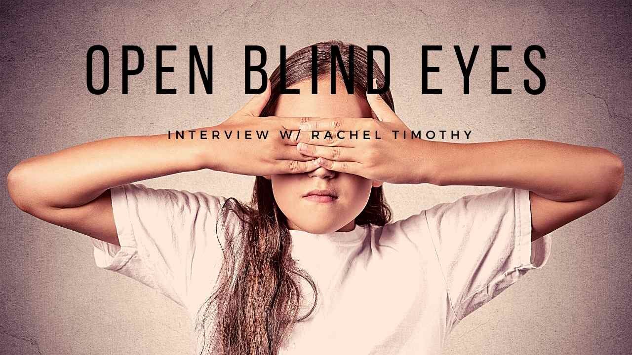 Open Blind Eyes || Sex Trafficked & Ritually Abused Survivor || Rachel Timothy