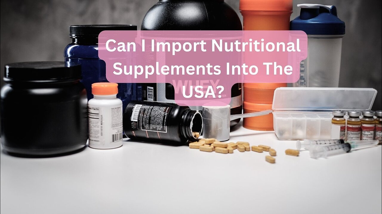 Can I Import Nutritional Supplements Into the USA?