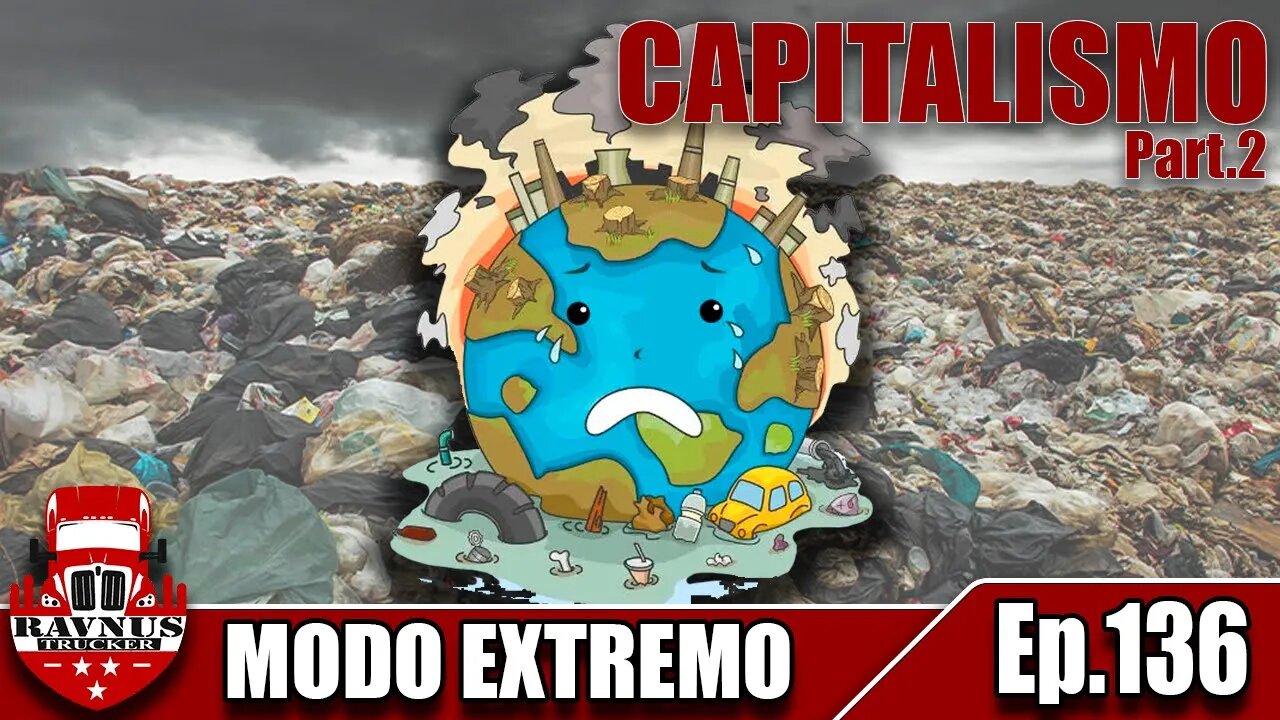 【Ep.136】 Capitalismo part. 2 Do ponto de vista socioambiental