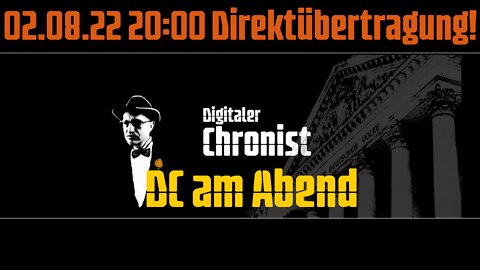 02.08.22 20:00 Direktübertragung! DC am Abend