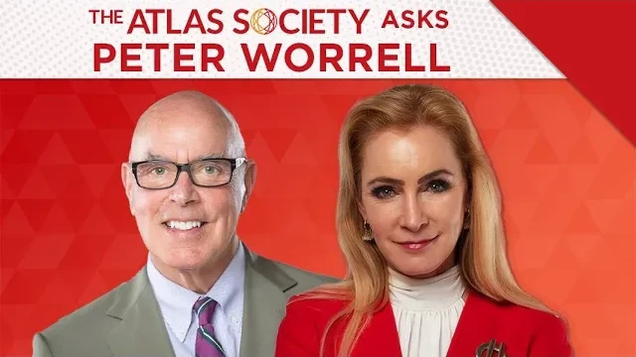 The Atlas Society Asks Peter Worrell