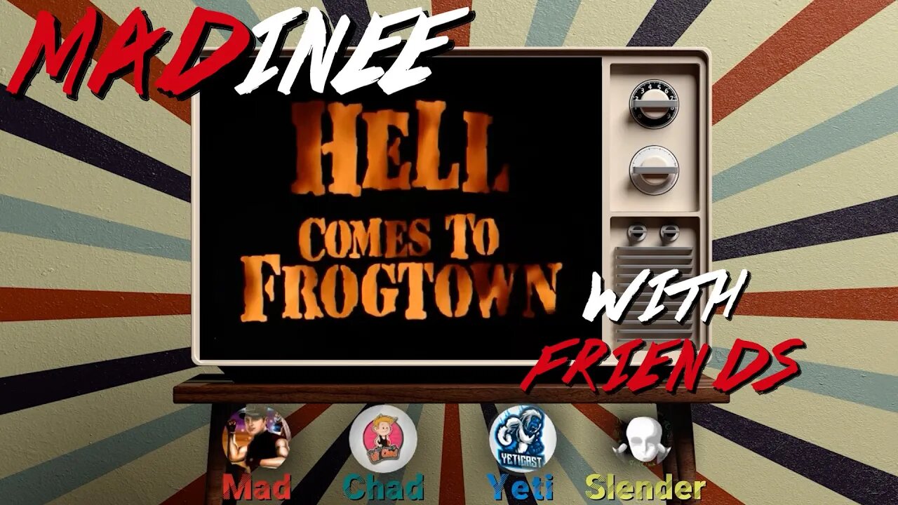 Madinee with friends ep. 3 (Hell comes to frogtown)