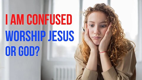 Should We Worship Jesus Or God | Is Jesus God?