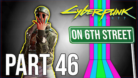 Cyberpunk 2077 on 6th Street Part 46