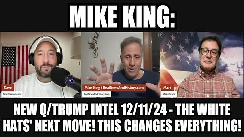 Mike King: New Q/Trump Intel 12/11/24 - The White Hats' Next Move! This Changes Everything!