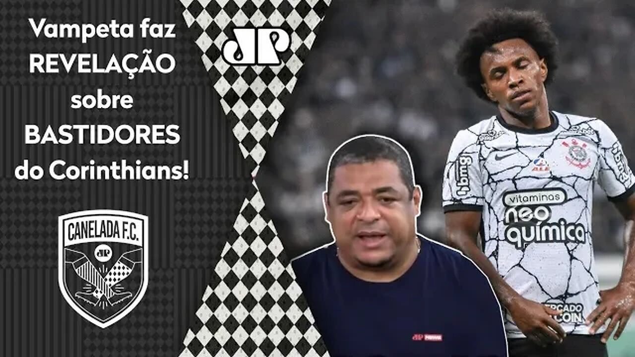 "Olha, algumas pessoas ME FALARAM que o Willian..." Vampeta faz REVELAÇÃO sobre o Corinthians!