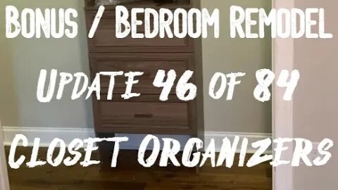 Bonus / Bedroom Remodel: Project 06 Update 46 of 84 - Closet Organizers