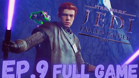STAR WARS JEDI: FALLEN ORDER Gameplay Walkthrough EP.9- Fix FULL GAME