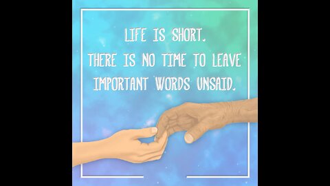 Life Is Short There Is No Time To Leave Important Words Unsaid [GMG Originals]