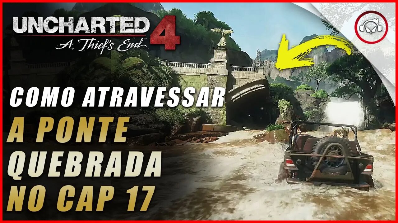 Uncharted 4 Ps5, Como atravessar a ponte quebrada no cap 17 | Super dica