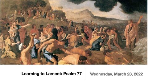 Learning to Lament: Psalm 77 - March 23, 2022