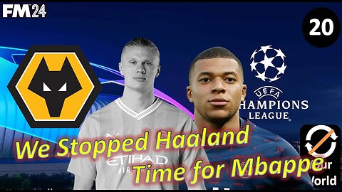 We Stopped Haaland, Can We Do the Same to Mbappe? l FM24 Wolves l Episode 20