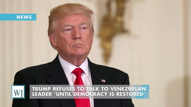 Trump Refuses To Talk to Venezuelan Leader ‘Until Democracy Is Restored’