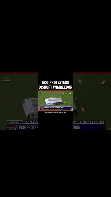 Eco-Protesters Disrupt Wimbledon