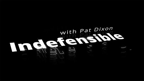 Indefensible with Pat Dixon 08 26 2023