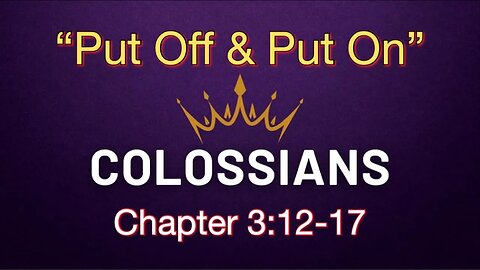 Colossians 3:12-15 | "Put Off & Put On"