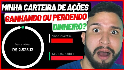 Todas as minhas AÇÕES, ganhando ou perdendo meu investimento?