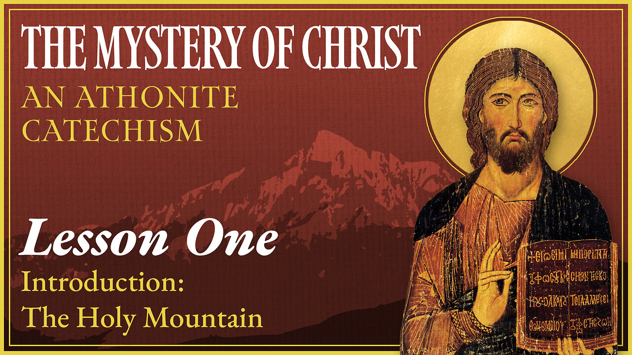 The Mystery of Christ: An Athonite Catechism - Introduction: The Holy Mountain (Lesson 1)