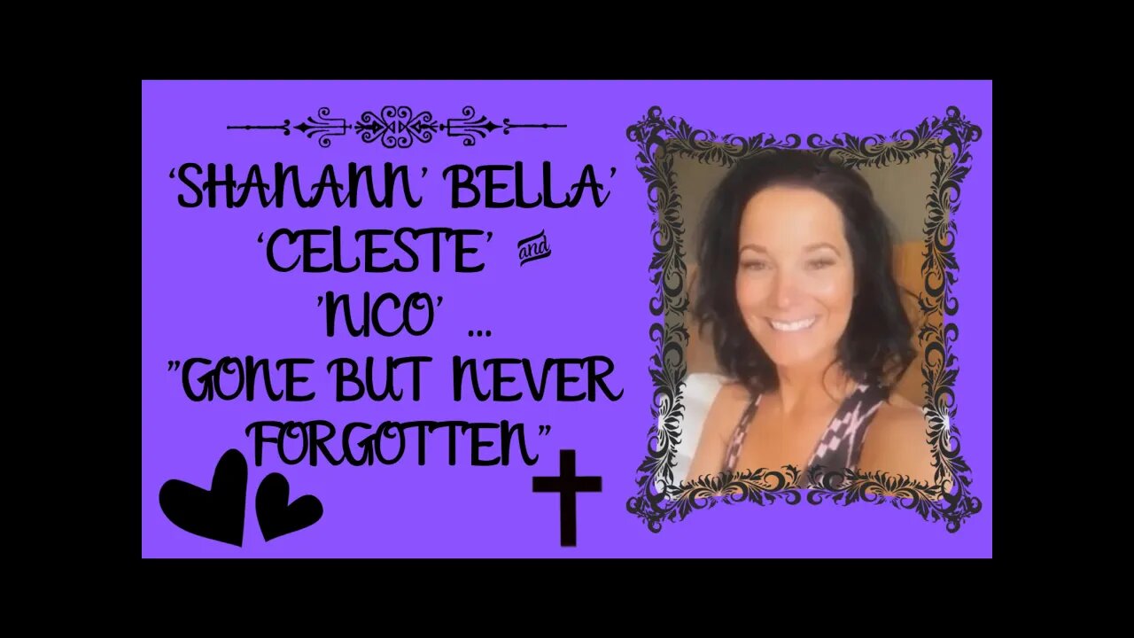 💜 ‘SHANANN’, ‘BELLA’, ‘CELESTE’ & ‘NICO’ WATTS ~ “MAY YOU ALL FOREVER REST IN PEACE” 💜