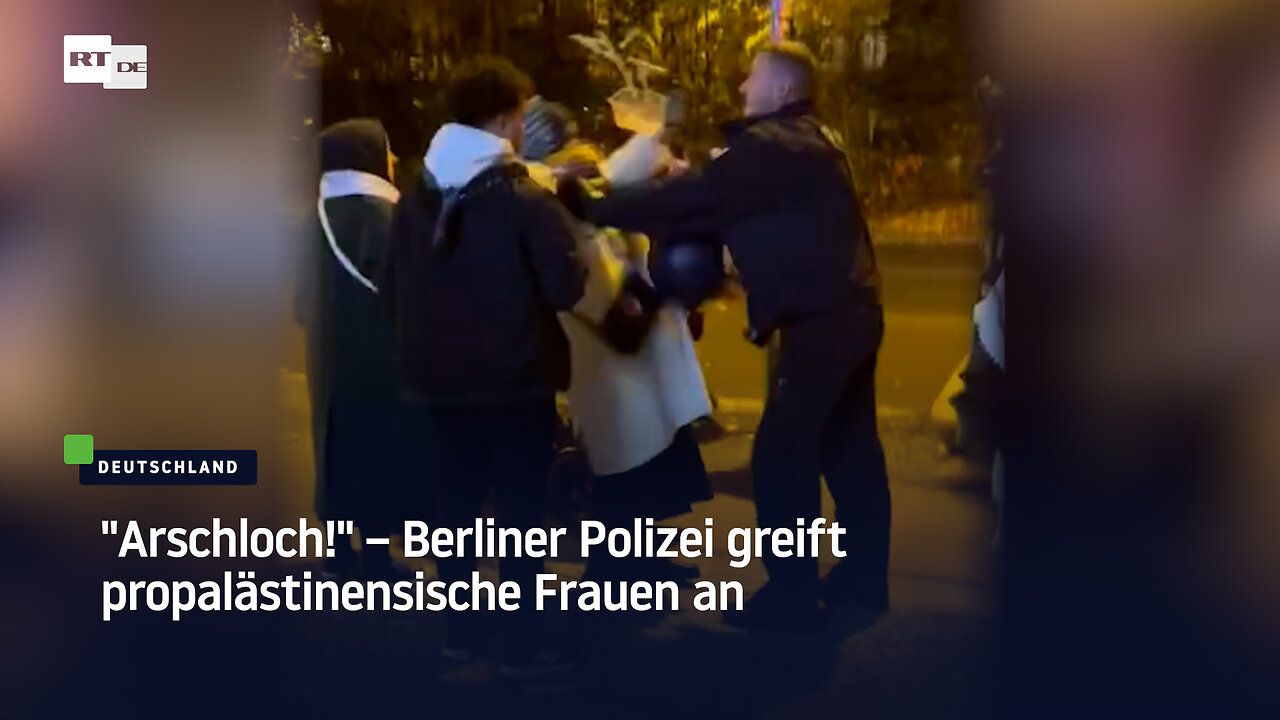 "Arschloch!" – Berliner Polizei greift propalästinensische Frauen an