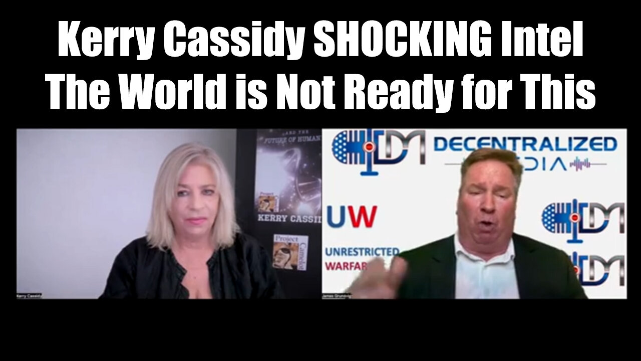 Kerry Cassidy SHOCKING Intel - The World Is Not Ready for This