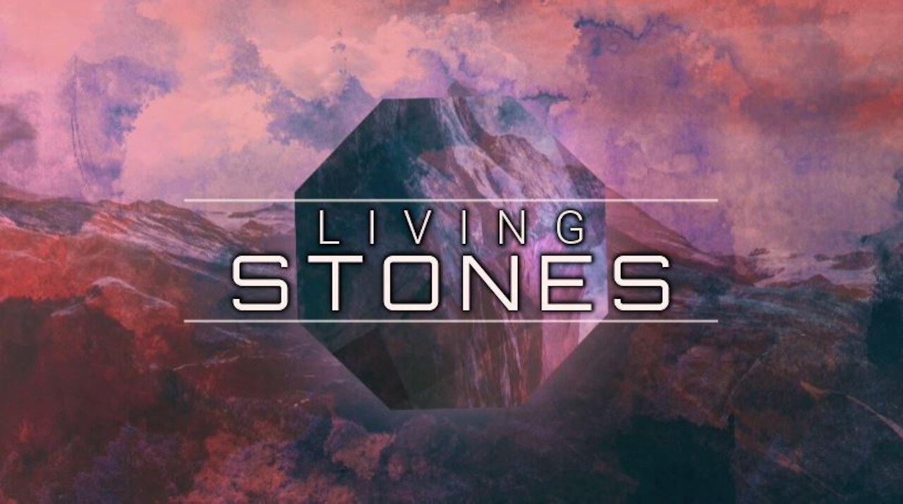Living Stones Part 1: Suffering Servants (5/9/21)